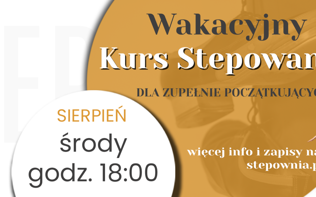 Wakacyjny Kurs Stepowania!